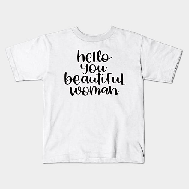 Hello you beautiful woman Kids T-Shirt by Ruralmarket